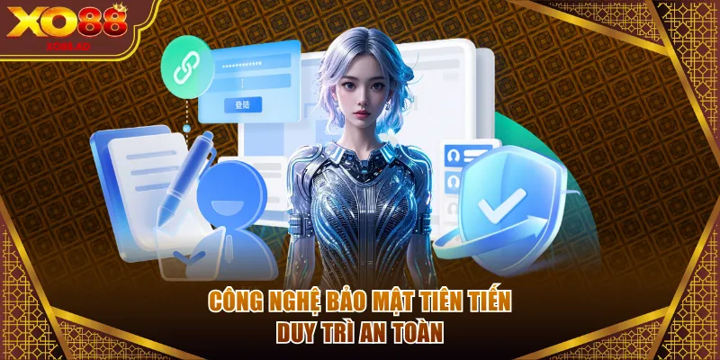 Công nghệ bảo mật tiên tiến duy trì an toàn