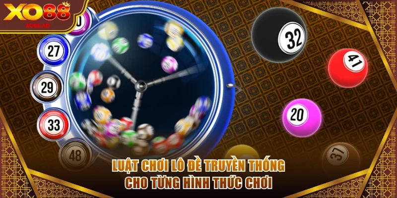 Luật chơi lô đề truyền thống cho từng hình thức chơi