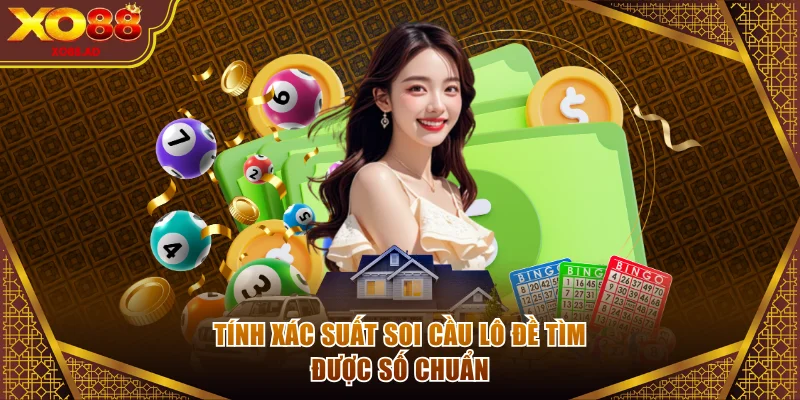 Tính xác suất soi cầu lô đề tìm được số chuẩn